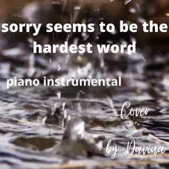 Sorry Seems to Be the Hardest Word (Piano Instrumental) Song Lyrics