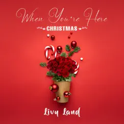 When You're Here (Christmas) - Single by Livy Land album reviews, ratings, credits