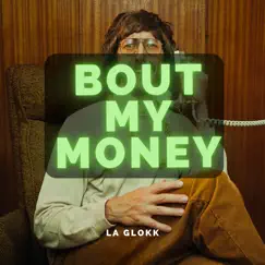 Bout My Money - Single by Mr.Glokkstar album reviews, ratings, credits
