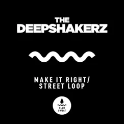 Make It Right / Street Loop - Single by The Deepshakerz album reviews, ratings, credits