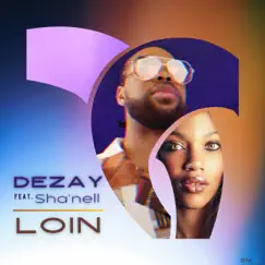 Loin - Single (feat. Shanell) - Single by Dezay album reviews, ratings, credits
