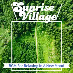 BGM For Relaxing In a New Mood by Sunrise Village album reviews, ratings, credits