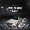 Cadillac Music - Single album lyrics, reviews, download