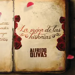La Mejor de las Historias - Single by Alfredo Olivas album reviews, ratings, credits