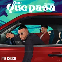 Que Que Pasa - Single by Mr Choco album reviews, ratings, credits