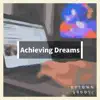 Achieving Dreams album lyrics, reviews, download