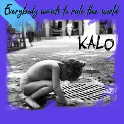 Everybody Wants to Rule the World - Single by Kalo album reviews, ratings, credits