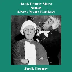 Jack Benny Show - Xmas - A New Years Fantasy - EP by Jack Benny album reviews, ratings, credits