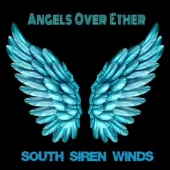 Angels Over Ether - Single by South Siren Winds album reviews, ratings, credits