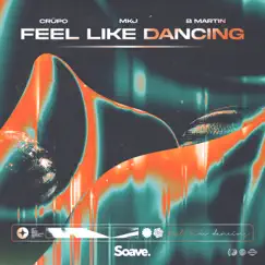 Feel Like Dancing - Single by CRÜPO, MKJ & B Martin album reviews, ratings, credits