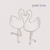 Pure Love - Single album lyrics, reviews, download