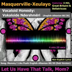 Mommy I Like Pushi English-Albanian 80/20 (Dub Version) - Single by Masquerville Xeulayo album reviews, ratings, credits