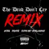 The Dead Don't Cry (Remix) - Single album lyrics, reviews, download