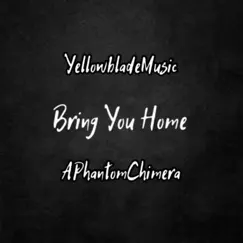 Bring You Home (Meliodas and Elizabeth Song) (feat. APhantomChimera) - Single by YellowBladeMusic album reviews, ratings, credits