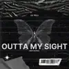 Outta My Sight (feat. Wow Eli) - Single album lyrics, reviews, download