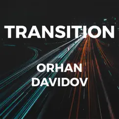 Transition - Single by Orhan Davidov album reviews, ratings, credits