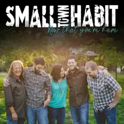 Now That You're Here by Small Town Habit album reviews, ratings, credits