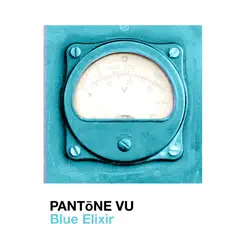 Blue Elixir - Single by PANTōNE VU album reviews, ratings, credits