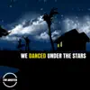 We Danced Under the Stars - Single album lyrics, reviews, download