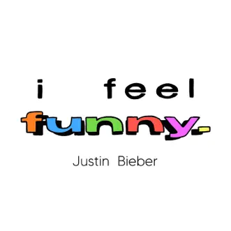 I Feel Funny - Single by Justin Bieber album download