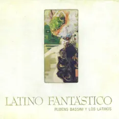 Latino Fantástico by Rubens Bassini & Los Latinos album reviews, ratings, credits
