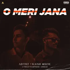 O Meri Jana - Single by Taufique Ahmad & Kaish muzic album reviews, ratings, credits