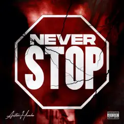 Never Stop - Single by Austin Huncho album reviews, ratings, credits