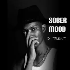 Sober Mood - Single by D TRENT album reviews, ratings, credits