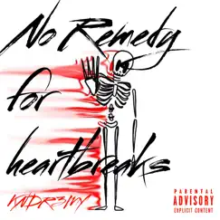 No Remedy for Heartbreaks - EP by KNDR3MY album reviews, ratings, credits