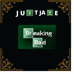 Breaking Bad - Single by Justjake album reviews, ratings, credits