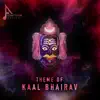 Theme of Kaal Bhairav - Single album lyrics, reviews, download