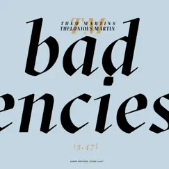 Bad Tendencies - Single by T.M., Theo & Thelonious Martin album reviews, ratings, credits