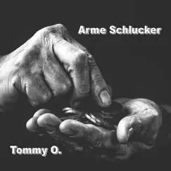 Arme Schlucker - Single by Tommy O album reviews, ratings, credits