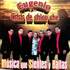Música Que Sientes y Bailas by Eugenio y La Crisis de Chico Che album reviews, ratings, credits