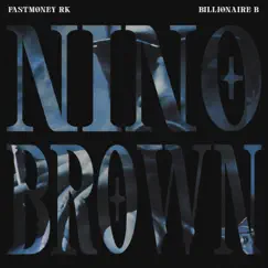 Nino Brown (feat. Billionaire B) - Single by Fastmoney RK album reviews, ratings, credits