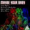 Maybe Your Baby (feat. Chris McGee) - Single album lyrics, reviews, download