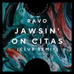 Jawsin' on Citas (Club Remix) [feat. Nef the Pharaoh] - Single by Ravo album reviews, ratings, credits