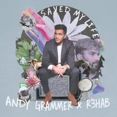 Saved My Life - Single by Andy Grammer & R3HAB album reviews, ratings, credits