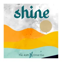 Shine (feat. omar esa) - Single by The 4aith album reviews, ratings, credits