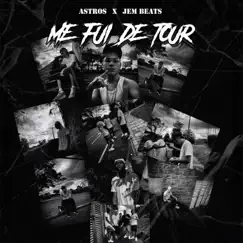 Me Fui De Tour - Single by Astros & Jem Beats album reviews, ratings, credits