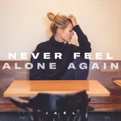 Never Feel Alone Again - Single by Jaël album reviews, ratings, credits