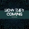 How They Coming - Single album lyrics, reviews, download