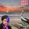 Drift away (feat. Hedda & Christobal the Vision) - Single album lyrics, reviews, download