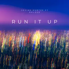 Run It Up (feat. Phloee) - Single by Josiah Huntzz album reviews, ratings, credits
