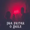 Pra Fritar O Baile - Single album lyrics, reviews, download