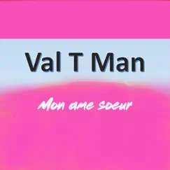 Mon Ame Soeur - Single by Val T Man album reviews, ratings, credits