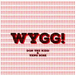 WYGG! (feat. YXNG RØSE) - Single by Don The Kidd album reviews, ratings, credits