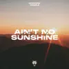 Ain't No Sunshine - Single album lyrics, reviews, download