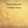 Those Endless Summer Days - Single album lyrics, reviews, download