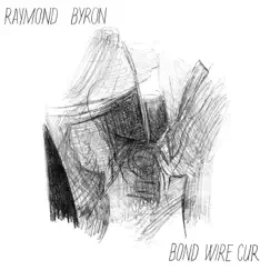 Bond Wire Cur by Castanets & Raymond Byron album reviews, ratings, credits